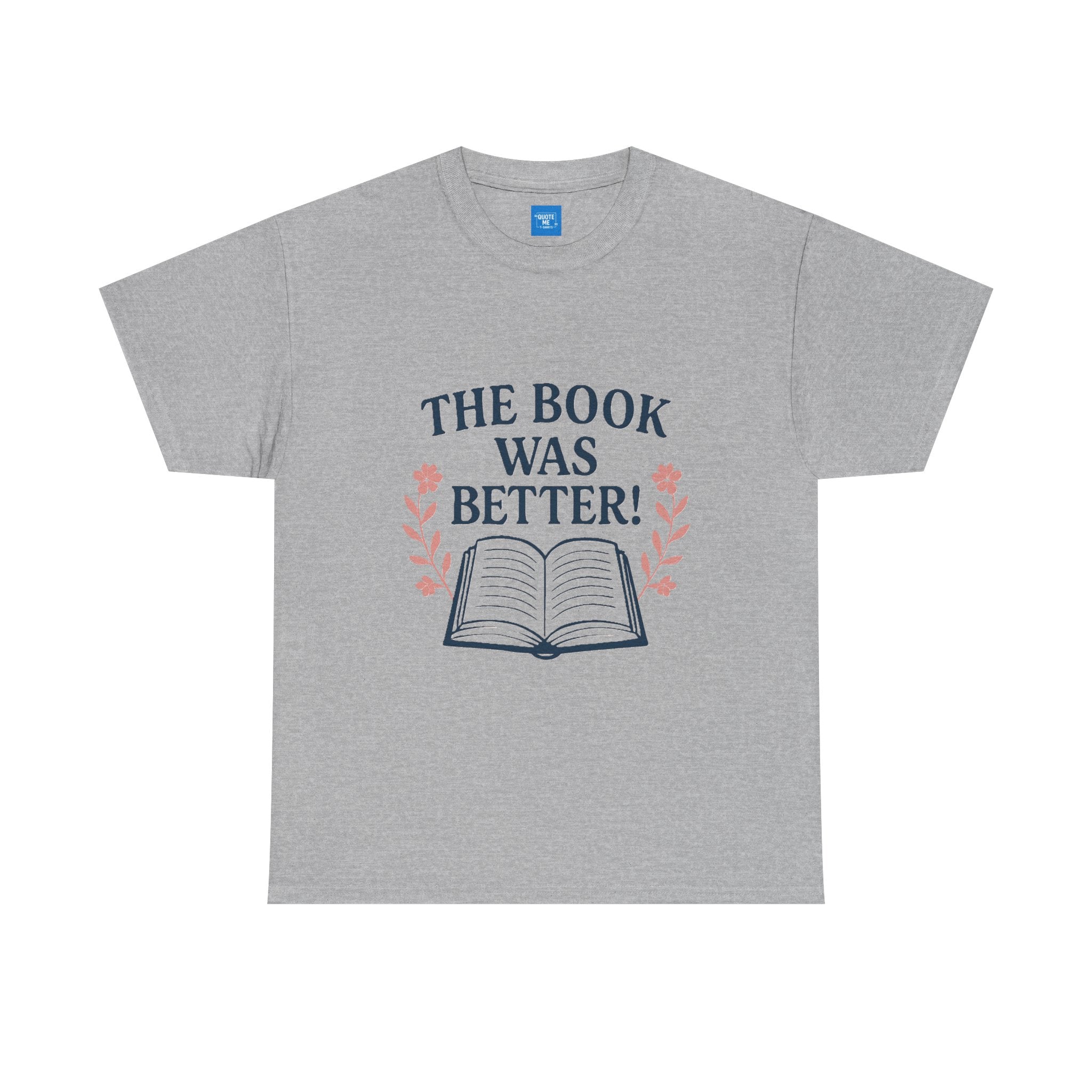 Book Lover Unisex Heavy Cotton Tee, The Book Was Better T-Shirt, Reading Tee, Bookworm Shirt, Literary Gift, Novel Reader Top